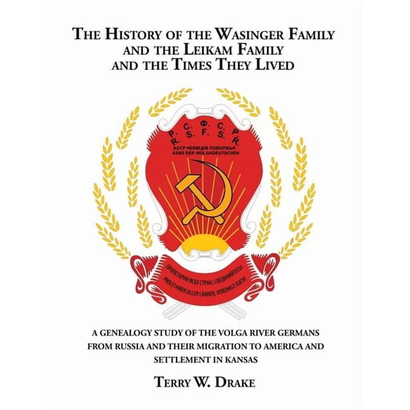 The History of the Wasinger Family and the Leikam Family and the Times They Lived (Paperback)