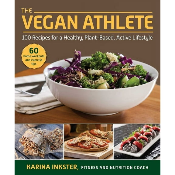 The Vegan Athlete: A Complete Guide to a Healthy, Plant-Based, Active Lifestyle, (Paperback)