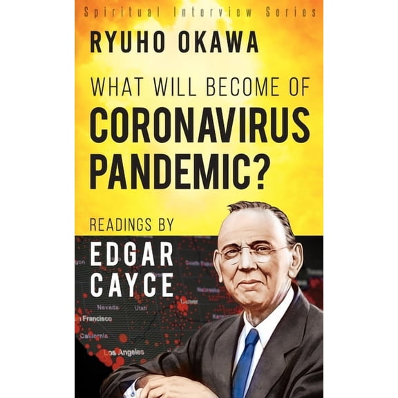 What Will Become of Coronavirus Pandemic?: Readings by Edgar Cayce, (Paperback)