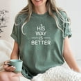 thumbnail image 3 of His Way Is Better Christian Shirt Comfort Colors Cute Christian Merch Jesus Shirt Minimalist Christian Faith Gift for Teen Christian Apparel, 3 of 6
