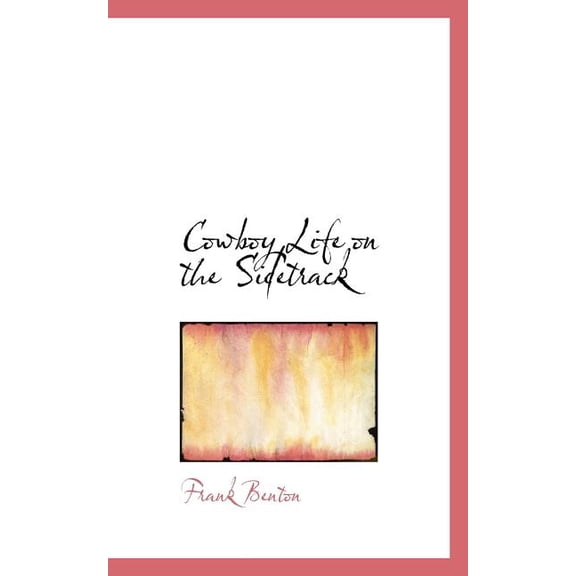 Cowboy Life on the Sidetrack, (Paperback)