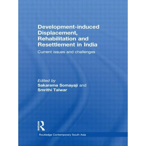 Routledge Contemporary South Asia Development-induced Displacement, Rehabilitation and Resettlement in India: Current Issues and Challenges, (Hardcover)