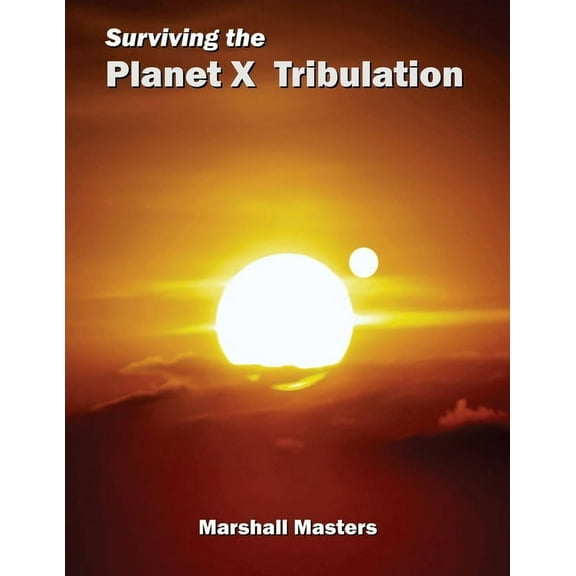 Surviving the Planet X Tribulation: There Is Strength in Numbers (Paperback) (Paperback)