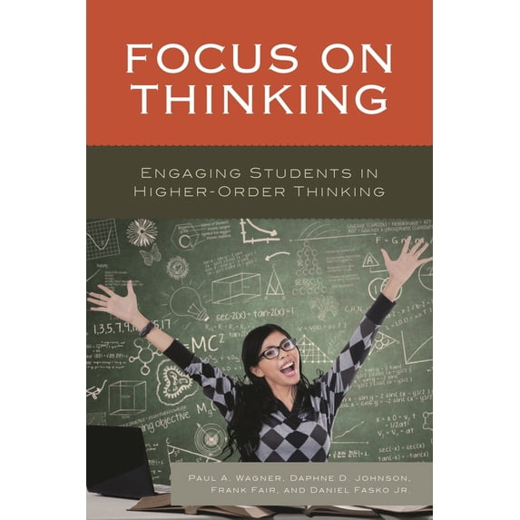 Pre-Owned Focus on Thinking: Engaging Educators in Higher-Order Thinking (Paperback) 1475833520 9781475833522