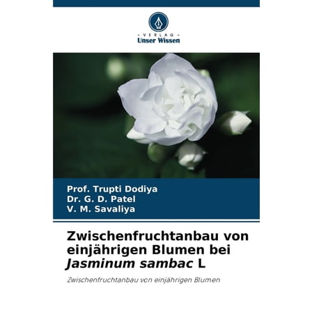Zwischenfruchtanbau von einjÃ¤hrigen Blumen bei Jasminum sambac L, (Paperback)