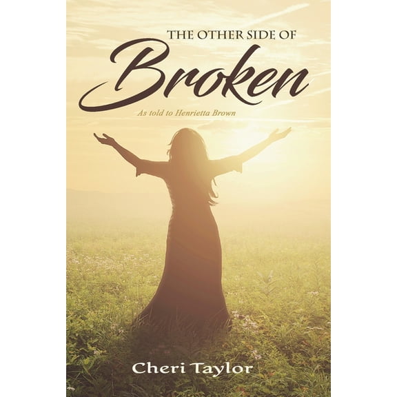 The Other Side of Broken: As Told to Henrietta Brown, (Paperback)