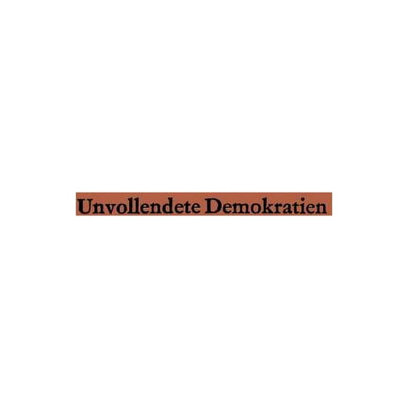 Unvollendete Demokratien: Organisationsformen Und Herrschaftsstrukturen in Nicht Kommunistischen EntwicklungslÃ¤ndern in , (Paperback)
