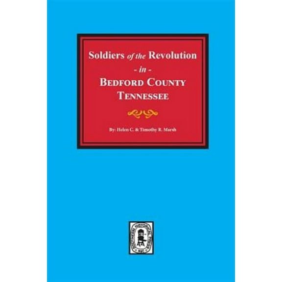 Bedford County, Tennessee, Soldiers of the Revolution in. (Paperback)