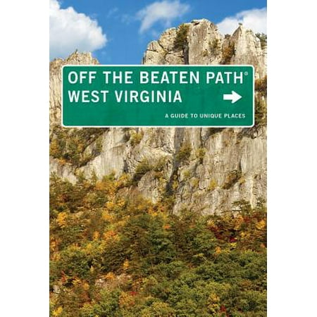West Virginia Off the Beaten Path(r) : A Guide to Unique Places - (Best Places To Hike In West Virginia)