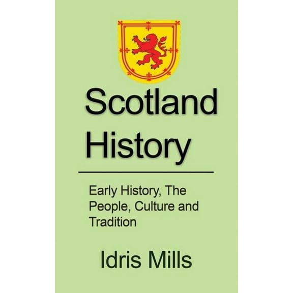 Scotland History: Early History, The People, Culture and Tradition, (Paperback)