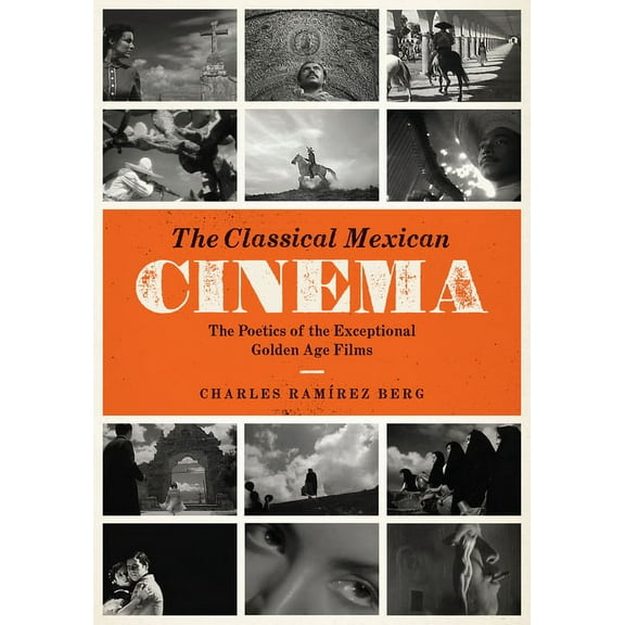 Texas Film and Media Studies Series: The Classical Mexican Cinema : The Poetics of the Exceptional Golden Age Films (Paperback)