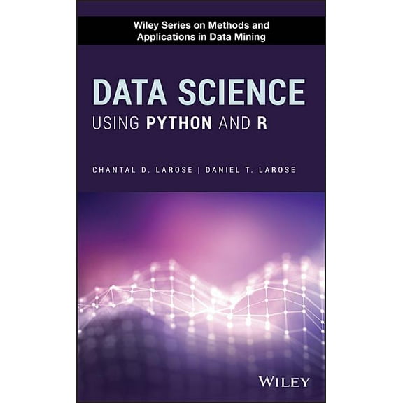 Wiley Methods and Applications in Data M Data Science Using Python and R, (Hardcover)