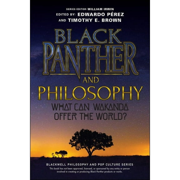 Blackwell Philosophy and Pop Culture Black Panther and Philosophy: What Can Wakanda Offer the World?, (Paperback)