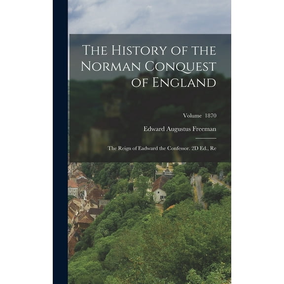 The History of the Norman Conquest of England (Hardcover)