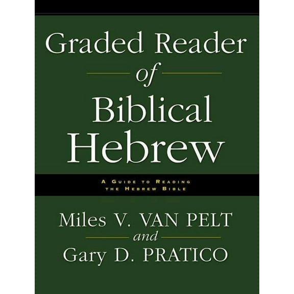 The Graded Reader of Biblical Hebrew: A Guide to Reading the Hebrew Bible, (Paperback)