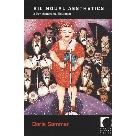 Public Planet Books Bilingual Aesthetics: A New Sentimental Education, (Paperback)
