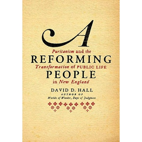 Pre-Owned A Reforming People: Puritanism and the Transformation of Public Life in New England (Hardcover 9780679441175) by Professor David D Hall