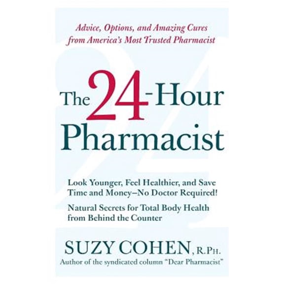 Pre-Owned The 24-Hour Pharmacist: Advice, Options, and Amazing Cures from America's Most Trusted Pharmacist Paperback