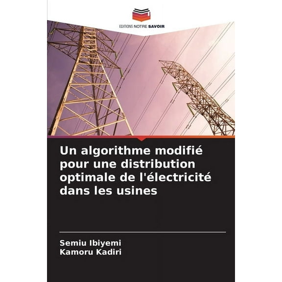 Un algorithme modifiÃ© pour une distribution optimale de l'Ã©lectricitÃ© dans les usines, (Paperback)