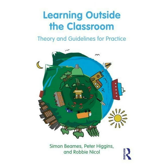 Learning Outside the Classroom: Theory and Guidelines for Practice, (Paperback)