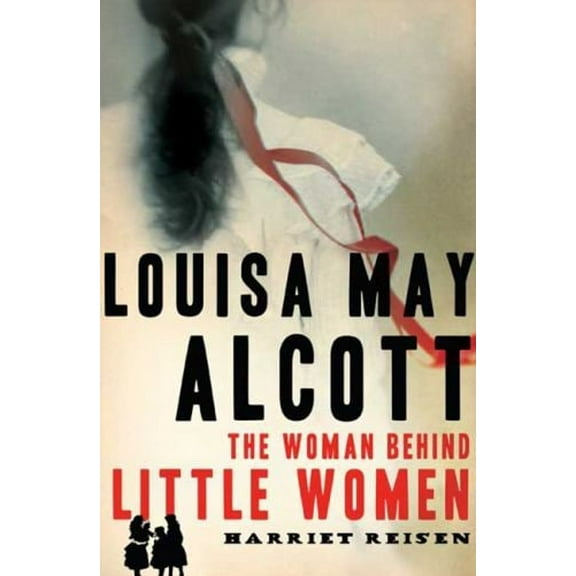 Pre-Owned Louisa May Alcott: The Woman Behind Little Women (Hardcover) 0805082999 9780805082999