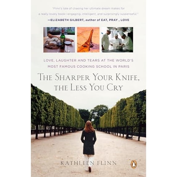 Pre-Owned The Sharper Your Knife, the Less You Cry: Love, Laughter, and Tears in Paris at the World's Most Famous Cooking School (Paperback) 0143114131 9780143114130