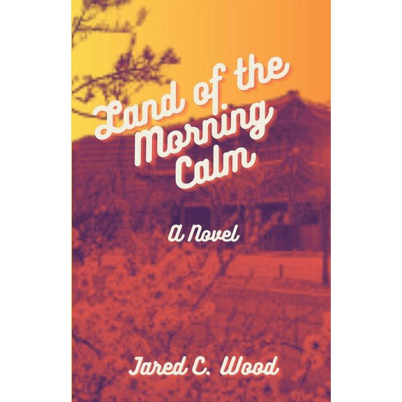 Land of the Morning Calm, (Paperback)