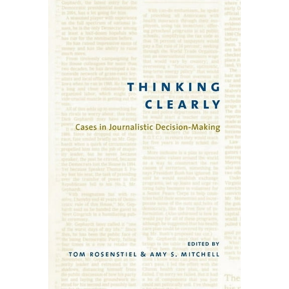 Thinking Clearly: Cases in Journalistic Decision-Making, (Paperback)