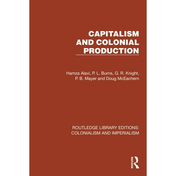 Routledge Library Editions: Colonialism  Capitalism and Colonial Production, (Hardcover)