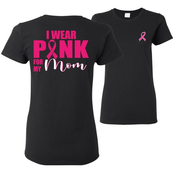 Wild Bobby, I Wear Pink for My Mom Survivor, Breast Cancer Awareness, Front and Back Women Graphic Tee, Black, Small
