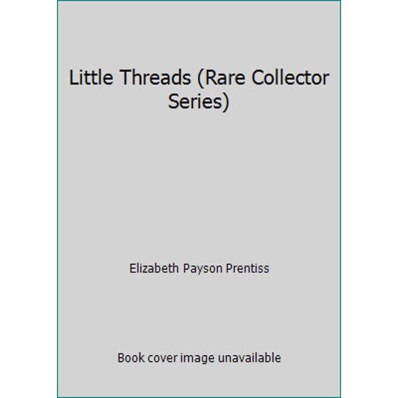 Pre-Owned Little Threads (Rare Collector Series) (Hardcover) 1584741201 9781584741206