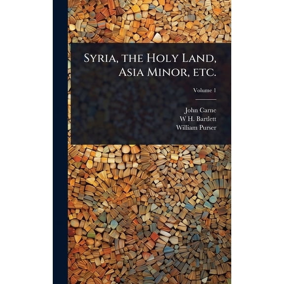 Syria, the Holy Land, Asia Minor, etc., (Hardcover)