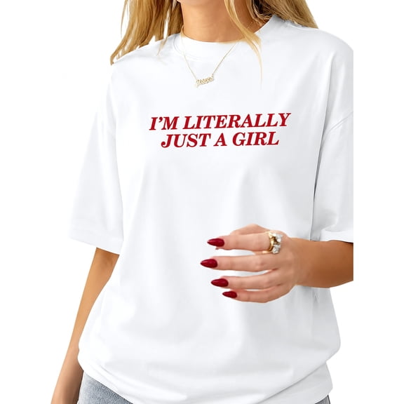 Women’s Graphic T-Shirt, Short Sleeve Crew Neck Casual Tee with “I’m Literally Just a Girl” Letter Print