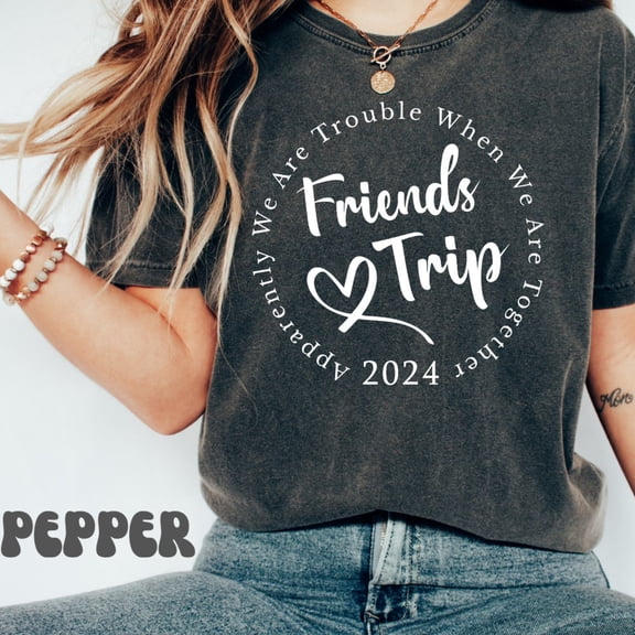 Funny Friends Trip Shirt, Friends Vacation Graphic Tees, Girls Trip Clothing, Gift For Best Friends, Bestie T-Shirt, Besties Matching Shirt Unisex S-5XL Hot Trending Shirt, Vintage Birthday Gift