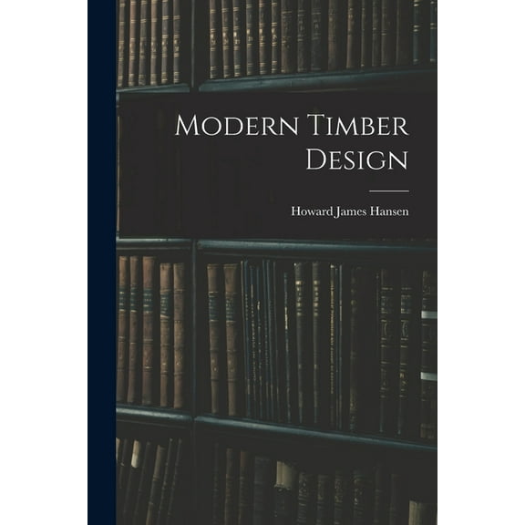 Modern Timber Design, (Paperback)