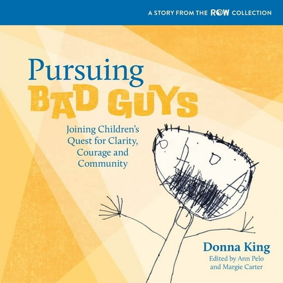 Pursuing Bad Guys: Joining Children's Quest for Clarity, Courage and Community, (Paperback)