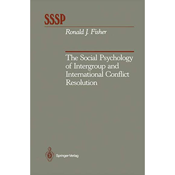 The Social Psychology of Intergroup and International Conflict Resolution (Springer Series in Social Psychology)