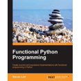 thumbnail image 1 of Pre-Owned Functional Python Programming: Create succint and expressive implementations with functional programming in Python (Paperback) 1784396990 9781784396992, 1 of 1
