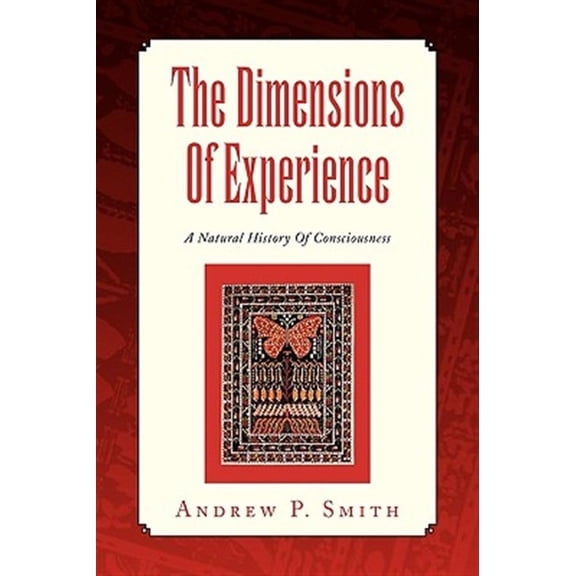 Pre-Owned The Dimensions Of Experience: A Natural History Of Consciousness