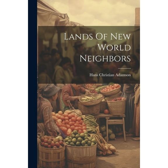 Lands Of New World Neighbors, (Paperback)