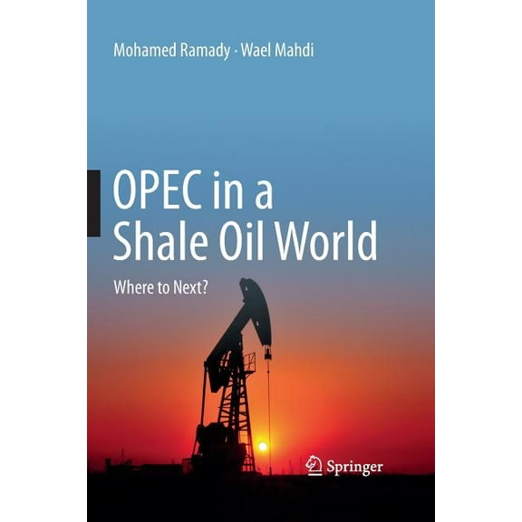 OPEC in a Shale Oil World: Where to Next?, (Paperback)