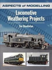 LOCOMOTIVE WEATHERING PROJECTS ISBN ASPECTS OF MODELLING 9780711038134 