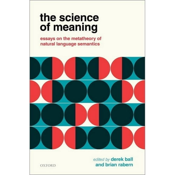Science of Meaning: Essays on the Metatheory of Natural Language Semantics, (Hardcover)
