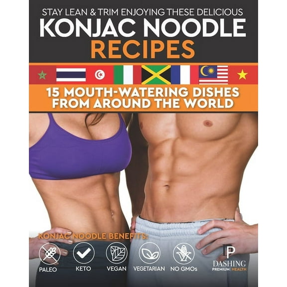 Stay Lean & Trim Enjoying These Delicious Konjac Noodle Recipes: 15 Mouth-Watering Dishes from Around the World