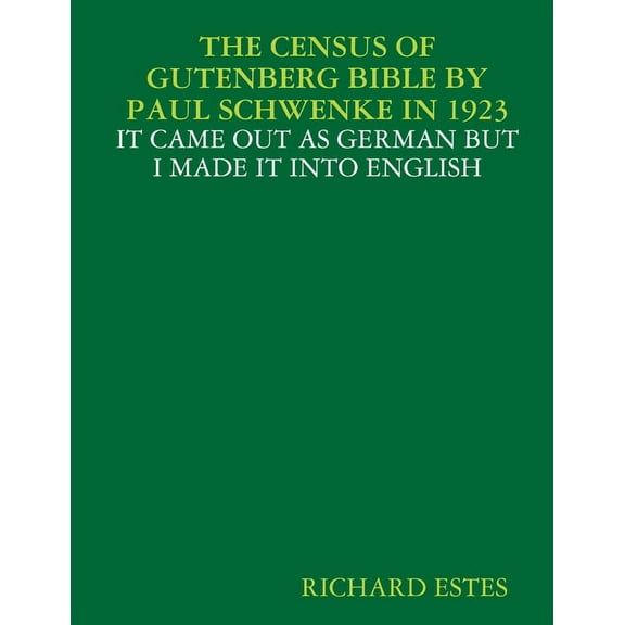 The Census of Gutenberg Bible by Paul Schwenke in 1923 - It Came Out as German But I Made It Into English (Paperback)