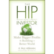The Hip Investor: Make Bigger Profits by Building a Better World [Hardcover - Used]