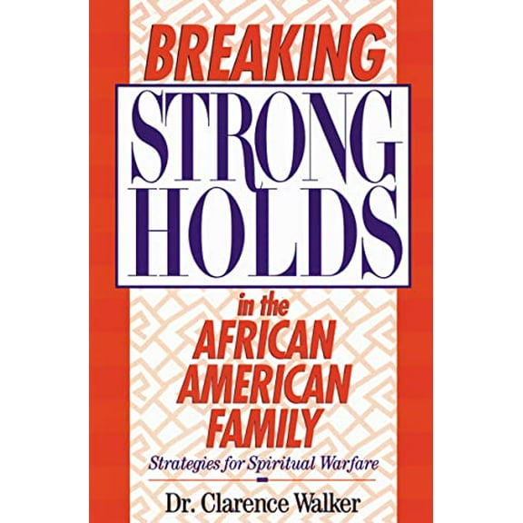 Pre-Owned Breaking Strongholds in the African-American Family: Strategies for Spiritual Warfare (Paperback) 0310200075 9780310200079