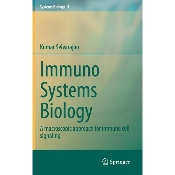 Systems Biology Immuno Systems Biology: A Macroscopic Approach for Immune Cell Signaling, Book 3, (Hardcover)