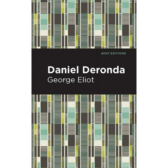 Mint Editions (Literary Fiction) Daniel Deronda, (Hardcover)