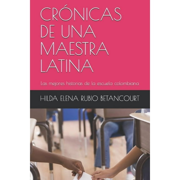 1: Crónicas de Una Maestra Latina: Las mejores historias de la escuela colombiana (Paperback)
